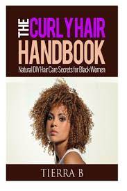The good news is, hair does grow!experiencing some issues while growing your hair? The Curly Hair Handbook Natural Diy Hair Care Secrets For Black Women African American Hair Care Buy Online In Angola At Angola Desertcart Com Productid 60211249
