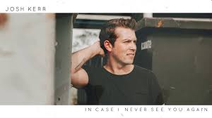 A christmas music ep, we need christmas, followed on october 23, 2020. Josh Kerr Behind The Song In Case I Never See You Again Sounds Like Nashville