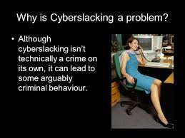 Ict & Crime Cyberslacking. What Is Cyberslacking? Cyberslacking Is Wasting  Time (Usually Online) When You Should Be Working Either At Work Or At  School. - Ppt Download