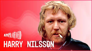 How do you remember Harry Nilsson?