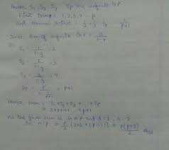 I won't go into a full explanation as it too complex. If S1 S2 S3 Sp Are The Sum Of Infinite Geometric Series Whose First Terms Are 1 2 3 And Whose Common Brainly In