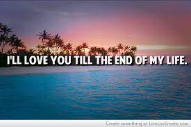 Ill Love You Till The End Of My Life On We Heart It