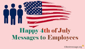 Our cute and wonderful images for usa independence day will sure to get you into the true essence of patriotism. 4th Of July Messages For Employees Usa Independence Day Wishes