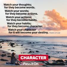 I don't knock others for whom that kind of attention is like oxygen, but i don't miss anything about it. Watch Your Thoughts For They Become Words Watch Your Words For They Become Actions Watch Your Actions For They Become Habits Watch Your Habits For They Become Character Watch Your Character For
