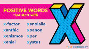 It's something we try to be. Positive Words That Start With X