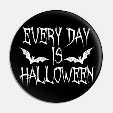 In 1987, these were included on ministry's compila. Everyday Is Halloween Halloween Pin Teepublic