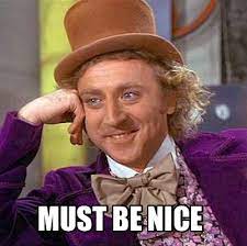 Meme Creator Funny Must Be Nice Meme Generator At Memecreator Org