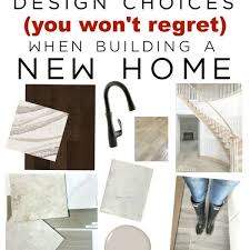 Making Design Choices You Won T Regret New Home Design Plan Revealed New Home Designs Building A House Home Buying Checklist