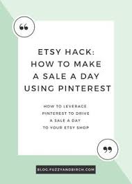 Etsy Hack How To Make A Sale A Day Using Pinterest Etsy Hacks Etsy Marketing Etsy Sales