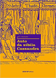 Ante el interés de doña leonor, que se convirtió en su gran protectora en los años siguientes, gil vicente adquirió idea de que su talento le permitiría algo más que adaptar. Auto Da Sibila Cassandra De Gil Vicente Alex Castro