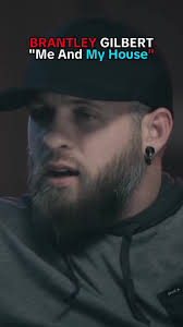 Me My House Brantley Gilbert