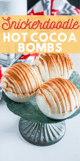 Snickerdoodle Hot Cocoa Bombs Delicious Hot Chocolate Diy Hot Chocolate Chocolate Bomb