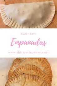Quick And Easy Empanadas Thirty Minus One Food Recipe Empanadas Easy Empanadas Easy Empanadas Recipe
