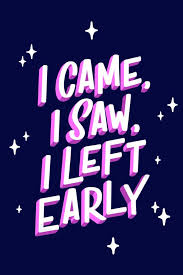 I Came I Saw I Left Early Typography Handlettering Typography Quotes Lettering Quotes Typography Inspiration