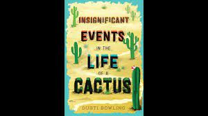 Aven green loves to tell people that she lost her arms in an alligator wrestling match, or a wildfire in tanzania, but the truth is she was born without them. Insignificant Events In The Life Of A Cactus By D Bowling Youtube