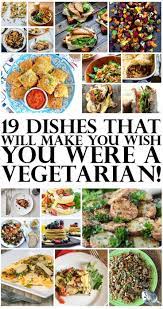 19 Dishes That Will Make You Wish You Were A Vegetarian Vegetarian Recipes Healthy Vegetarian Recipes Easy Vegetarian Dinners