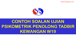 Contoh Soalan Ujian Psikometrik Pembantu Tadbir Kewangan W19 Kerjaya2u Com
