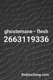 Maybe you would like to learn more about one of these? Ghostemane Flesh Roblox Id Roblox Music Codes Roblox Coding Let It Be