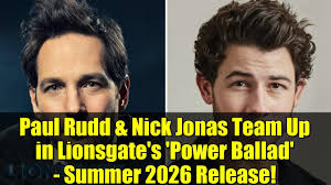 Paul Rudd & Nick Jonas Team Up in Lionsgate's 'Power Ballad'