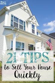21 Tips To Sell Your House Quickly Sell My House Selling Your House Things To Sell