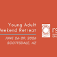 Young Adult Weekend Retreat: Scottsdale