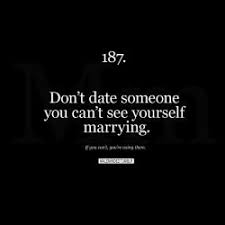 Don T Date Someone You Can T See Yourself Marrying Seeing You Quotes Important Quotes Conversation Starter Questions