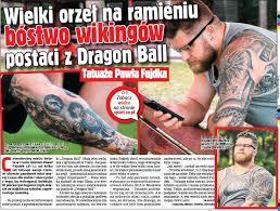 Check spelling or type a new query. Wielki Orzel Na Ramieniu Bostwo Wikingow Postaci Z Dragon Ball Tatuaze Pawla Fajdka Pressreader
