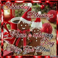Relaxing Day Saturday Blessings Gif Pictures Photos And Images For Facebook Tumblr Pinterest Good Morning Christmas Saturday Greetings Christmas Blessings
