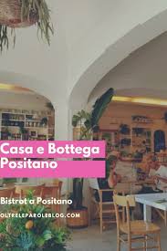 See 1,055 unbiased reviews of casa e bottega, rated 4.5 of 5 on tripadvisor and ranked #7 of 88 restaurants in positano. Casa E Bottega Positano L Healthy Bistrot Dal Design Unico Oltreleparoleblog