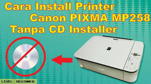 Cara Install Program Software Driver Printer Canon Pixma Mp258 Tanpa Cd Installer Youtube