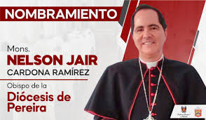 El papa Francisco designa nuevo obispo para la Diócesis de Pereira:  monseñor Nelson Jair Cardona Ramírez | Conferencia Episcopal de Colombia