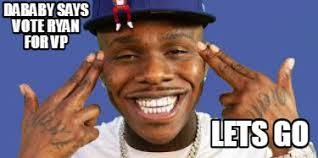 The meme typically consists of a picture of a shiba inu dog accompanied by multicolored text in comic sans font in the foreground. Meme Creator Funny Dababy Says Vote Ryan For Vp Lets Go Meme Generator At Memecreator Org