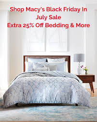 Shop Macy S Black Friday In July Sale Extra 25 Off Home Goods Goods Home Furnishings Home