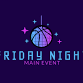 2026 Friday Night Main Event Finals event image