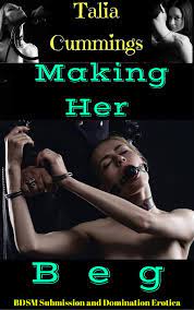 Making her Beg: BDSM Submission and Domination Erotica eBook de Talia  Cummings - EPUB Livre | Rakuten Kobo Canada