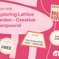 Exploring Lattice Garden - Creative Compound event image