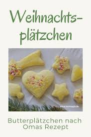 Und Die Prise Salz Fertig Ist Der Teig Falls Er Durch Langes Ruhren Recht Weich Geworden Ist Omas Rezepte Butterplatzchen Rezept Leckere Weihnachtsplatzchen
