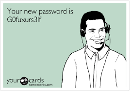 Your New Password Is G0fuxurs3lf Call Center Humor Work Humor Work Memes