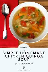 Simple Homemade Chicken Quinoa Soup Recipe Elizabeth Rider Recipe Chicken Quinoa Soup Healthy Soup Recipes Quinoa Soup Recipes