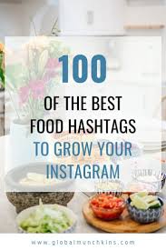 100 Of The Best Food Hashtags To Use To Grow Your Instagram Growing My Instagram To 100k Was Not Easy One Trick Was To Use Food Hashtags Food Instagram Food