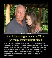 Join facebook to connect with karol strasburger and others you may know. Karol Strasburger W Wieku 72 Lat Po Raz Pierwszy Zostal Ojcem Demotywatory Pl