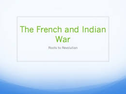 This Is A Powerpoint That Goes Over The Causes Of The French And Indian War The Major Parts Of The French And Indian War An Graphic Organizers War Powerpoint