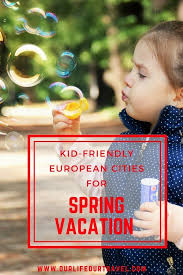 Best Cities In Europe With Kids Capitals Like Amsterdam Paris Berlin Budapest And Madrid Smalle Europe Travel Packages Spring Vacation Best Cities In Europe