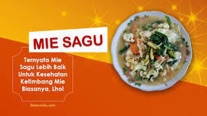 Resep kue basah utk penderita mah. Ternyata Mie Sagu Lebih Baik Untuk Kesehatan Ketimbang Mie Biasanya Lho Reezumiku
