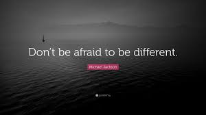 In a world filled with hate, we must. Michael Jackson Quote Don T Be Afraid To Be Different
