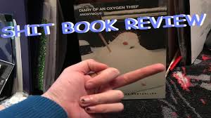 Check spelling or type a new query. Shit Book Review Diary Of An Oxygen Thief Youtube