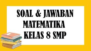 Maybe you would like to learn more about one of these? Kunci Jawaban Matematika Kelas 8 Smp Mts Soal Latihan Pilihan Ganda Dan Essay Tribun Pontianak