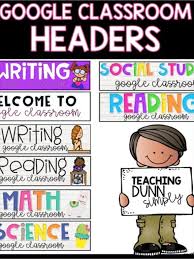 Google Classroom Headers In 2020 Google Classroom Google Classroom Elementary Classroom