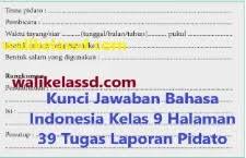May 24, 2021 · kunci jawaban buku paket bahasa indonesia kelas 9 kurikulum 2013 semester 1 soal bahasa indonesia kelas 9 by azzahra rahmah posted on january 24 2020 march 31. Kunci Jawaban Bahasa Indonesia Kelas 9 Halaman 39 Tugas Laporan Pidato Wali Kelas Sd