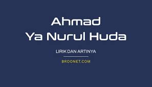 Maybe you would like to learn more about one of these? Lirik Ahmad Ya Nurul Huda Beserta Artinya Broonet